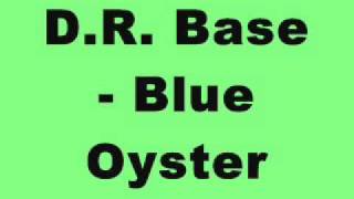 Video thumbnail of "DR Base - Blue Oyster (Tinrib Records)"