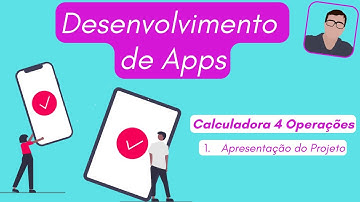 Aplicativo Calculadora 4 Operações - 1. Apresentação do Projeto