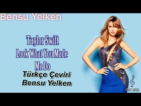 TAYLOR SWİFT LOOK WHAT YOU MADE ME DO TÜRKÇE ÇEVİRİ BENSU YELKEN