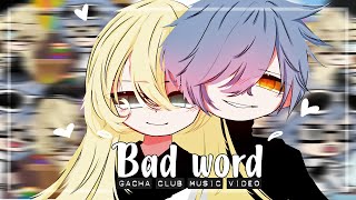 Bad Word ♥ GLMV / GCMV ♥ Gacha Life Songs /  (Re-upload)