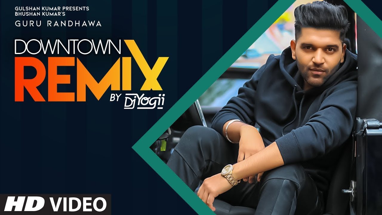 Guru Randhawa Downtown   Remix Official Video  Vee  DJ Yogii  Latest Punjabi Songs