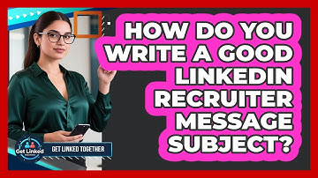How Do You Write A Good LinkedIn Recruiter Message Subject?