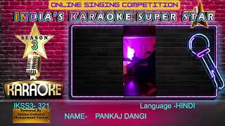 PANKAJ DANGI -INDIA KI SINGING STAR session-3 -  an online singing competition,