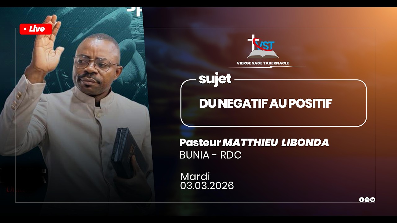 VST / DU NEGATIF AU POSITIF - PAST. MATTHIEU LIBONDA / MARDI   03.03.2026