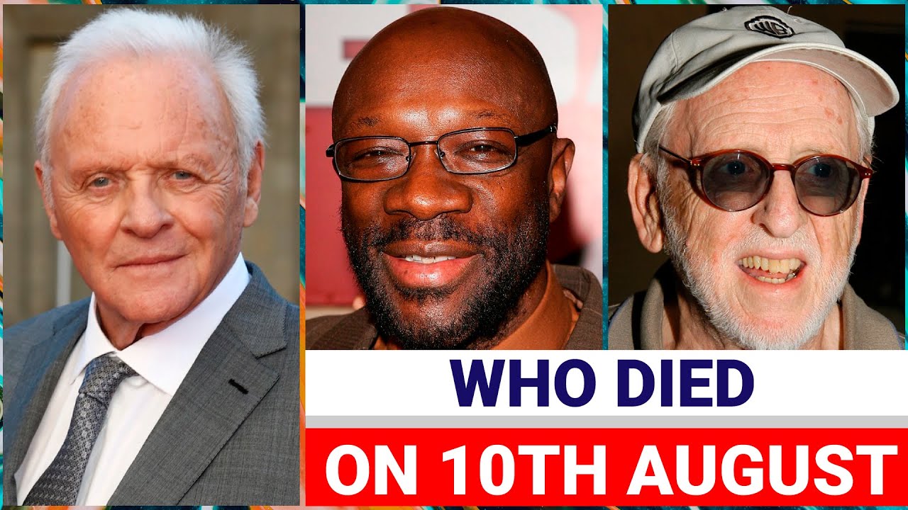 9 Famous Actors and People who died Today 10th August 2022