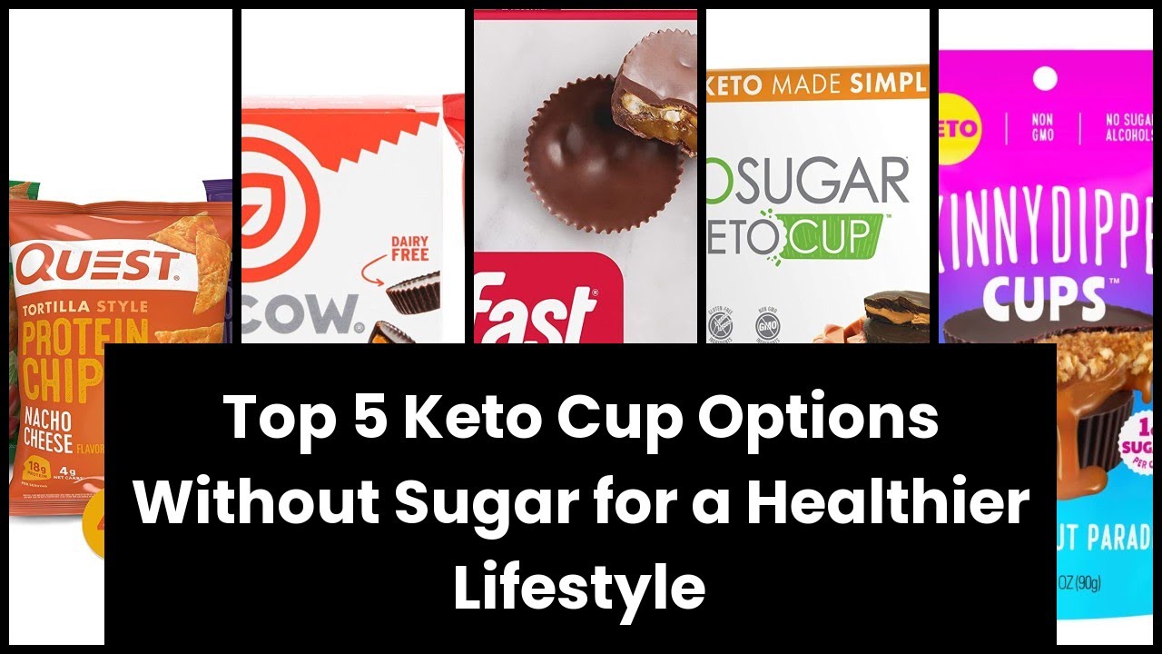 【NO SUGAR KETO CUPS】Top 5 Keto Cup Options Without Sugar for a
