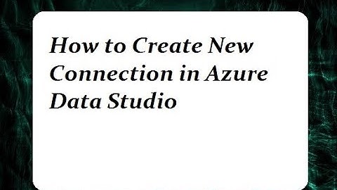 How to Create New Connection in Azure Data Studio