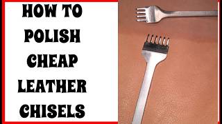 POLISHING CHEAP LEATHER STITCHING CHISELS #leather #diycrafts #leathercraft #leatherworking #howto