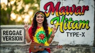 MAWAR HITAM - Type X | Cover Reggae Version