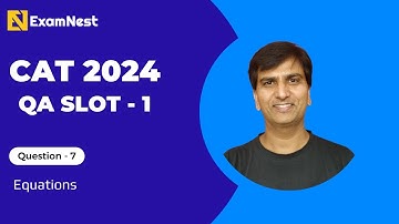 CAT 2024 | Question - 7 | QA Solutions | Slot 1 | Equations | Easy