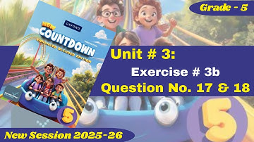 Exercise 3b | Q. No. 17 & 18 | Grade 5 | Oxford New Countdown | @iqrazahra269