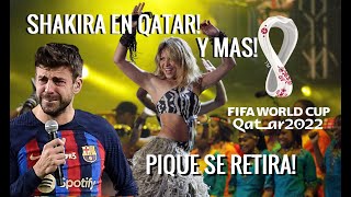 ShakiNews | Shakira en Qatar 2022! | Pique se retira y mucho mas...