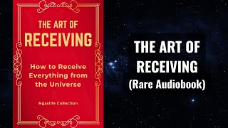 THE ART OF RECEIVING  How to Get Everything You Want from The Universe Audiobook