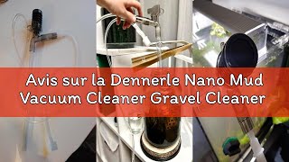 Avis sur la Dennerle Nano Mud Vacuum Cleaner Gravel Cleaner for Aquarium with Flow Limiter and Hose