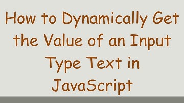 How to Dynamically Get the Value of an Input Type Text in JavaScript