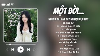 Một Đời, Vì Anh Đâu Có Biết, Thằng Điên, Đã Lỡ Yêu Em Nhiều - Những Bài Hát Gây Nghiện Cực Hay