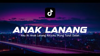 Aku Iki Anak Lanang Kerjoku Mung Turut Dalan - Lirik ~