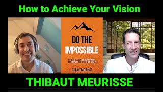 How to Achieve Your Vision - Interview with Thibaut Meurisse