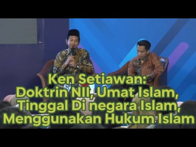 Ken Setiawan: Bahaya Doktrin NII, Umat Islam Tinggal Dinegara Islam, Menggunakan Hukum Islam class=
