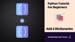 Python Add Dictionaries | Python Tutorials For Beginners | SavageCamp