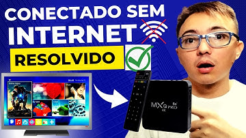 TV BOX CONECTADA SEM INTERNET, RESOLVA AGORA!