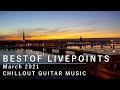 LIVEPOINTS cams BestOf March 2021 l Chillout Ambient Guitar Music