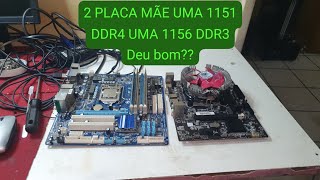 PEGUEI 2 PLACA MÃE UMA 1151 DDR4 UMA 1156 DDR3 Deu bom?? 