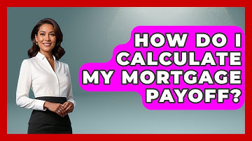 How Do I Calculate My Mortgage Payoff? - Your Guide to Budgeting