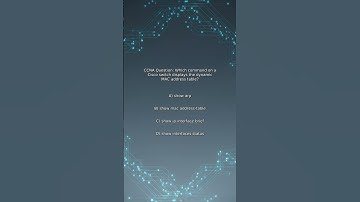 CCNA Quiz: Which command on a Cisco switch displays the dynamic MAC address table?