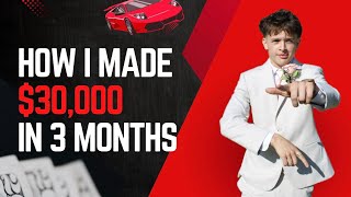 How I made 30,000 these last 3 months ! (it’s easier than you would think**) 