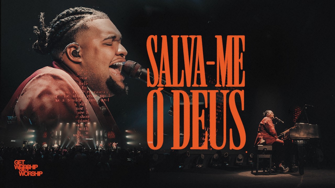 Salva-me, ó Deus | Get Worship (Clipe Oficial)