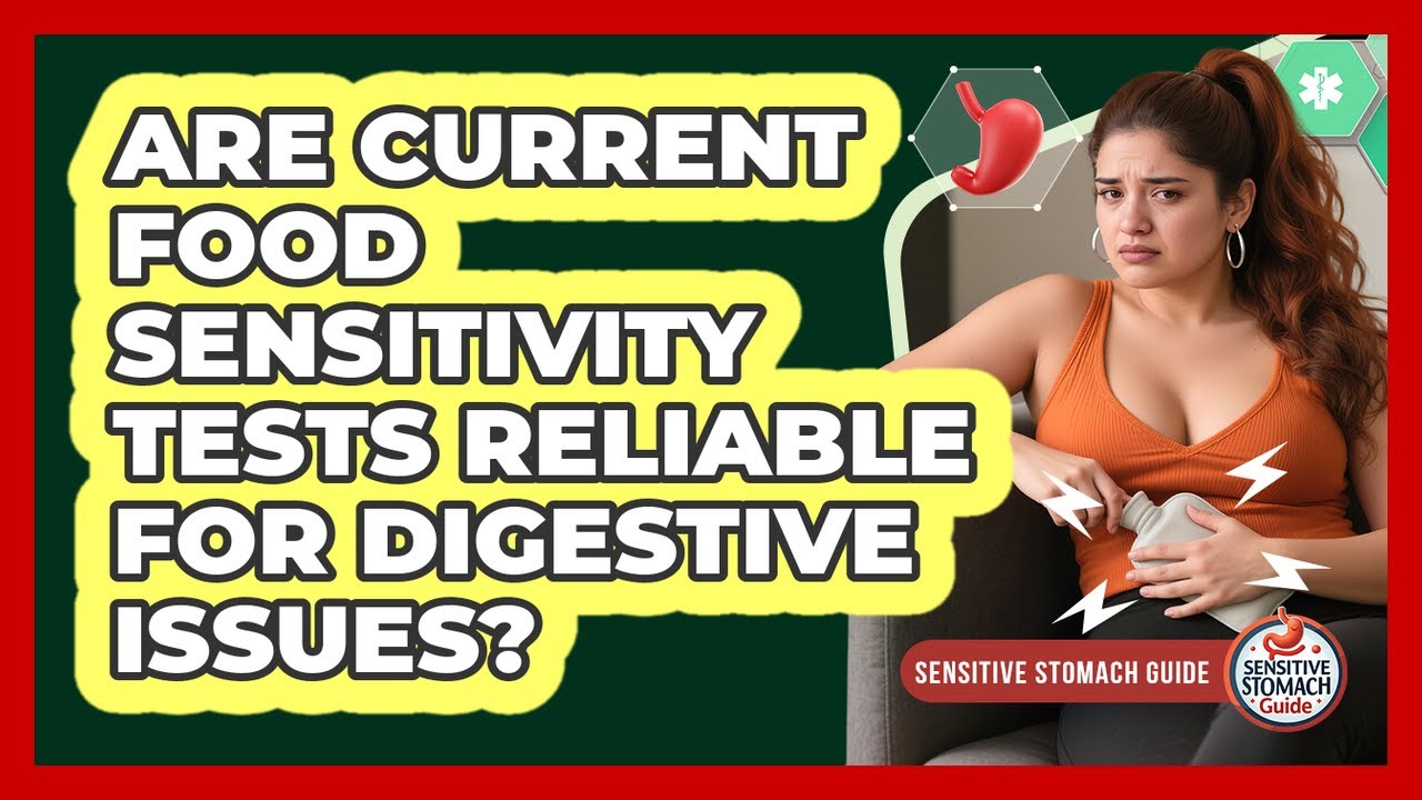 Are Current Food Sensitivity Tests Reliable For Digestive Issues? - Sensitive Stomach Guide