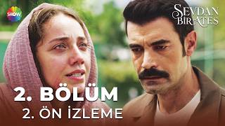 Sevdan Bir Ateş 2. Bölüm 2. Ön İzleme | \