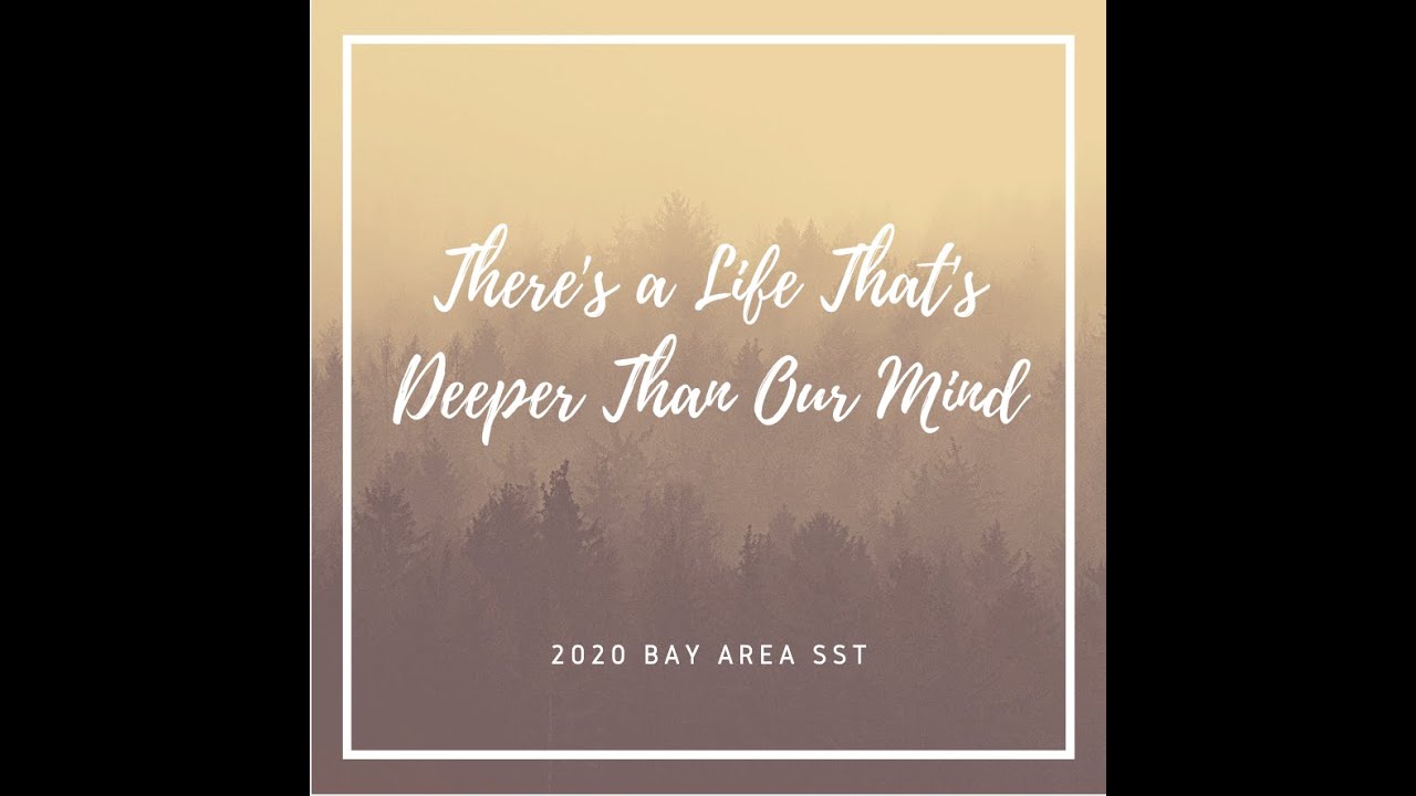Bay Area SST - There's a Life That's Deeper Than Our Mind
