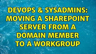 Famous DevOps & SysAdmins: Moving a SharePoint server from a domain member to a workgroup Wealth