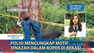 Polisi Mengungkap Motif Jenazah Dalam Koper di Bekasi