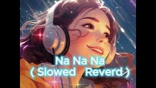 na na na Bangla song (বাংলা গান) lofi gan