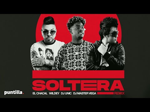 Dj Unic, Wildey, El Chacal, Dj Master Vega - Soltera Remix