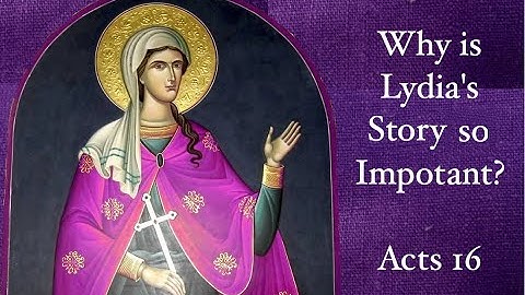 Acts 16:  Lydia