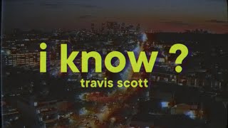 Travis Scott - I KNOW (Lyrics)
