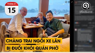 Chàng trai ngồi xe lăn bị đuổi khỏi quán phở | TỔ BUÔN 247 (15/01/2024)