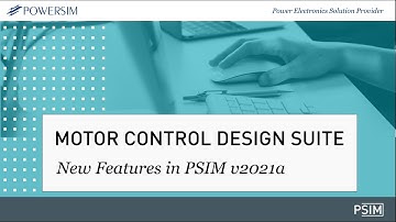 The new and improved Motor Control Design Suite in PSIM v2021a