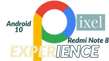 Pixel Experience ROM [Un-Official] Android 10 for Redmi Note 8 🔥