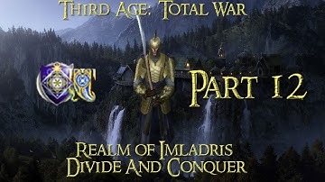 Third Age: Total War ~ Divide & Conquer 1.2-Realm of Imladris-Part 12 (1080p HD)