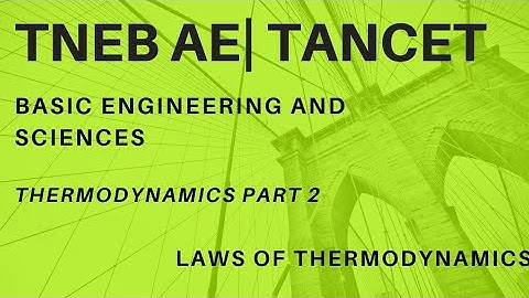 TNEB AE| TANCET- BASIC ENGINEERING AND SCIENCE - THERMODYNAICS PART2