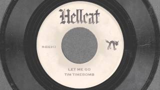 Let Me Go - Tim Timebomb and Friends chords