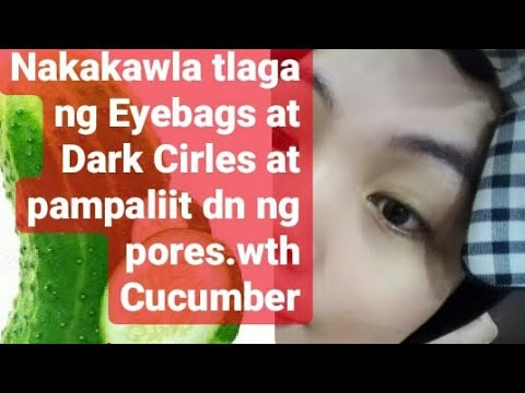 PAANO MAWALA ANG EYEBAGS AT DARK CIRCLES&POREs - YouTube