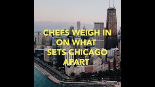 Chefs Weigh In On What Sets Chicago Apart