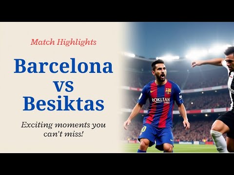 AMAVI99 x abn8 - "FC Barcelona vs Beşiktaş: Goals & Drama | Match Highlights"