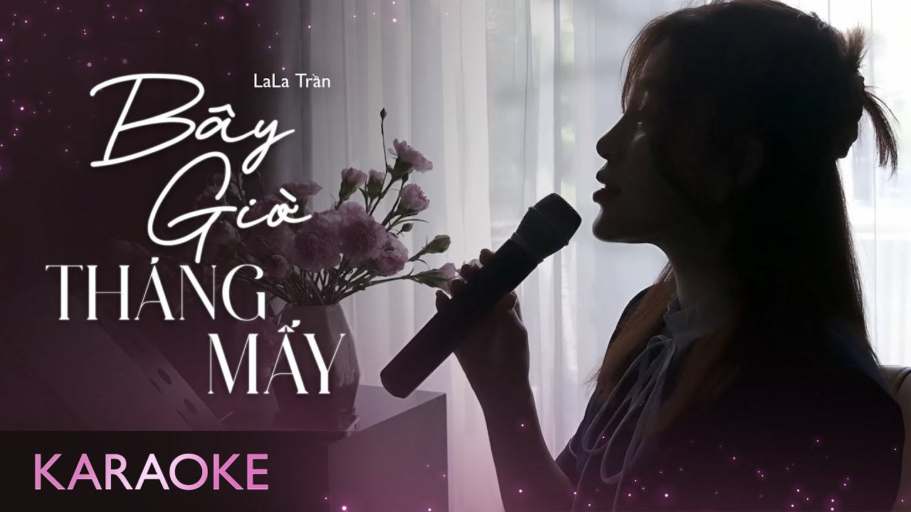 [KARAOKE] BÂY GIỜ THÁNG MẤY - LALA TRẦN || Bây giờ tháng mấy rồi hỡi em...
